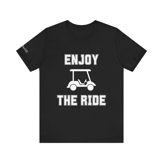 Enjoy the Ride Unisex Golf Short Sleeve Tee